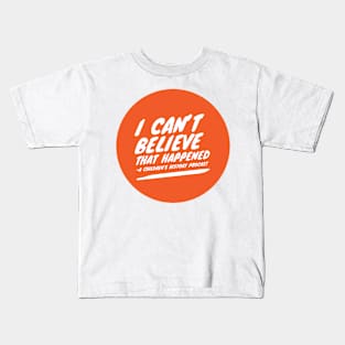 I Can't Believe That Happened Logo History For Kids Kids T-Shirt